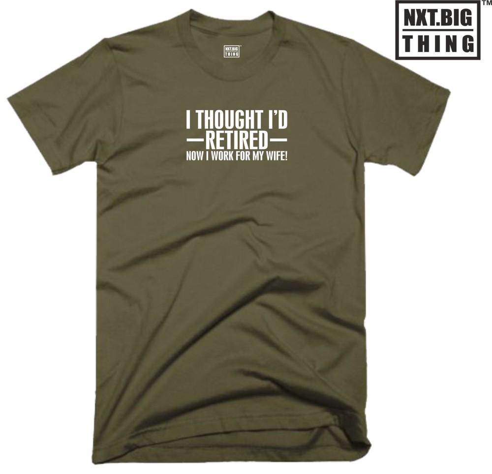 Retired Husband T Shirt I Thought Id Funny Wife Quote Joke Birthday Gift Top M