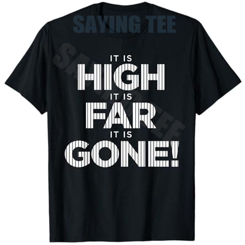 It Is High It Is Far ItisGone TShirt Y2k Bold Typography Sarcastic StateUnisext Personalized Saying Tee Novelty Short Sleeve Top S