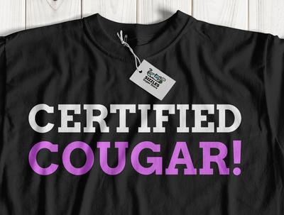 Certified Cougar! Unisex Funny Older Wife & Girlfriend T-Shirt