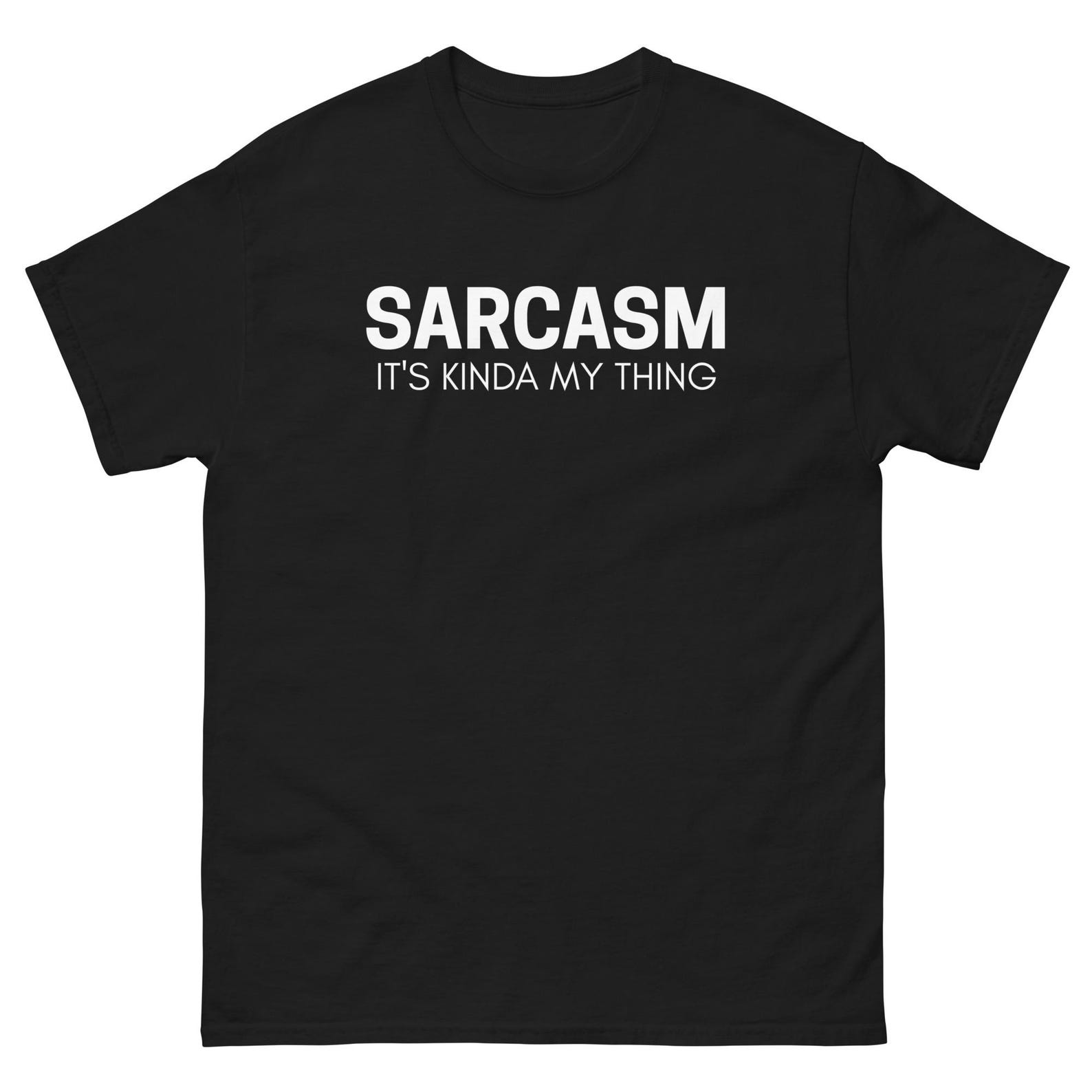 Sarcasm, It s Kinda My Thing Funny Unisex Tee | Witty Humor Shirt | Relatable Sarcasm Gift (White) L
