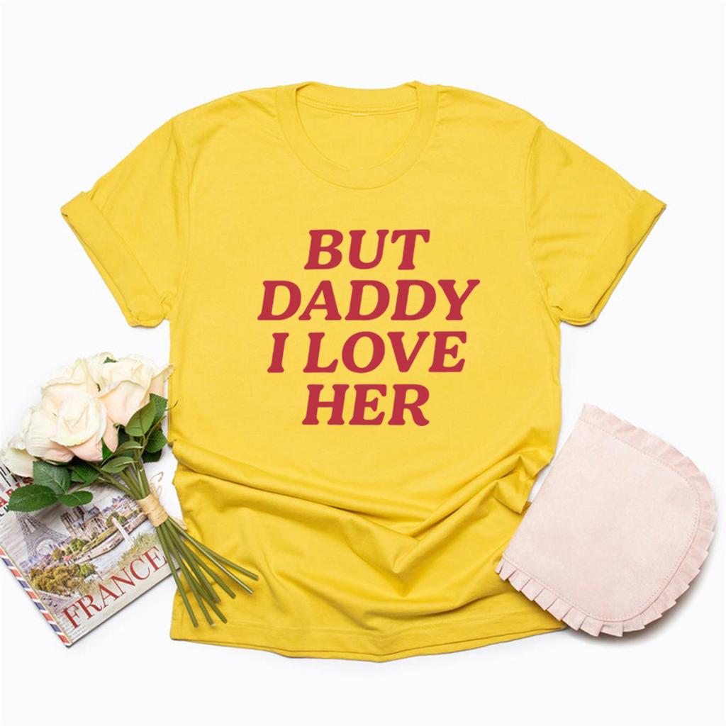 But Daddy I Love Her Pride T Shirt Lesbian LGBT Queer Tshirt Bisexual Pride T-shirts Short Sleeve Women T Shirts Gay Pride Tee