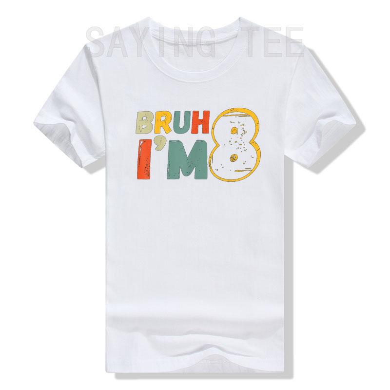 Bruh It's My 8th Birthday I'm 8 Year Old Birthday Gift T-Shirt Eight Years Old Clothes Turn 8 Kids Sons Daughters B-day Presents