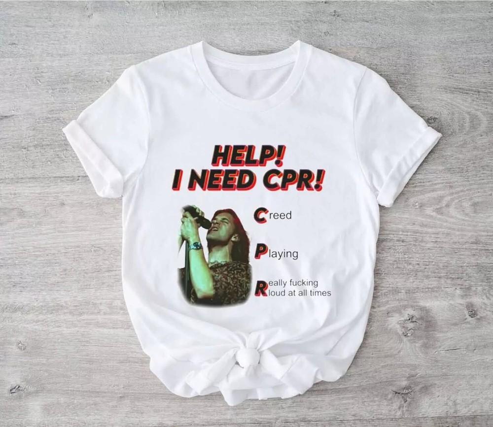 Help I Need CPR Creed T Shirt, funny T Shirt, Coffee Mug Unisex T-Shirt L