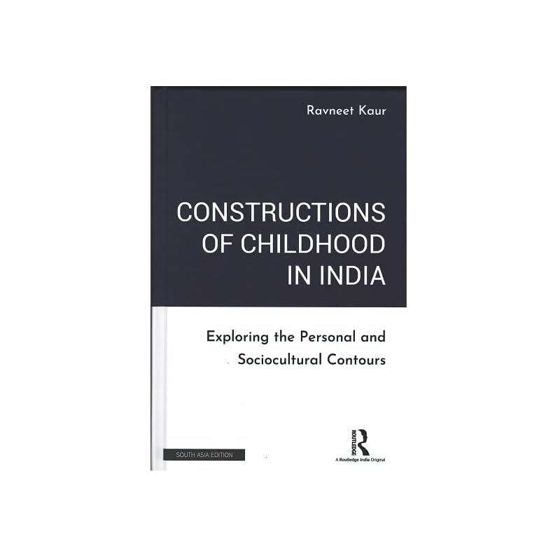 Constructions of Childhood In India: Exploring the Personal and Sociocultural Contours