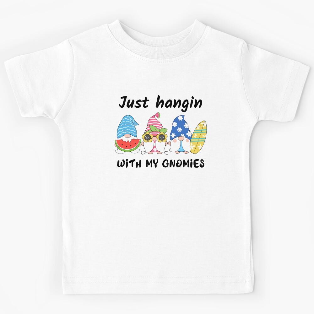 Just Hangin With My Gnomies Kids T-Shirt 140