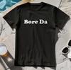 BORE DA T-SHIRT - Wales Hello Welsh Good Morning Football Rugby Cardiff Swansea Unisex T-Shirt