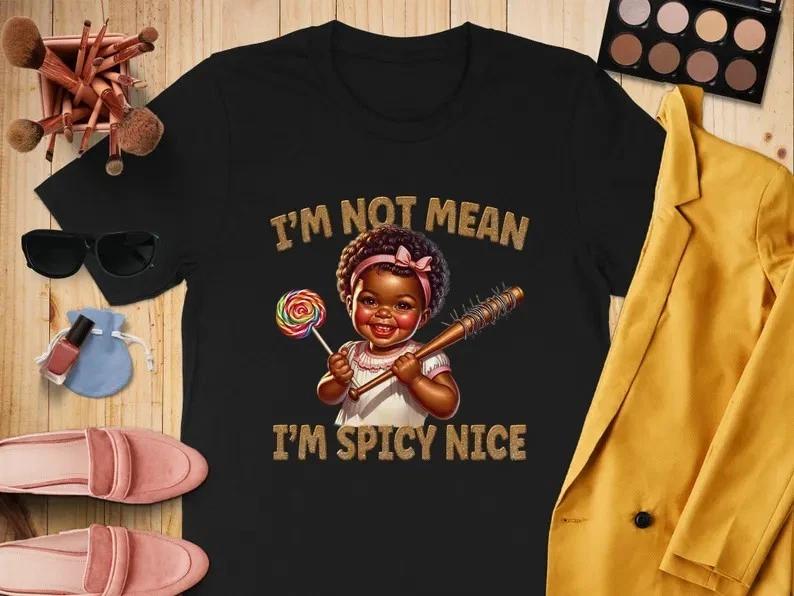 I m Not Mean I m Spicy Nice Shirt: Adult Humor Graphic Tee S