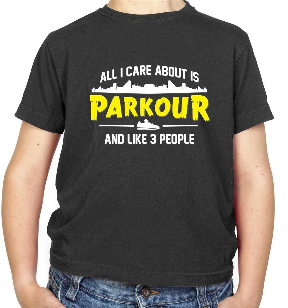 

All I Care About Is Parkour And Like 3 People Kids T-Shirt - Free Running - Run 150