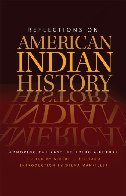 Reflections On American Indian History : Honoring the Past, Building a Future