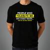 Funny Joke T-shirt People Who Tolerate Me Printed Gift Top New Men's Unisex Tee