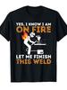 Unisexs Unisex TShirt Funny Welder Saying Yes I Know I Am On Fire Welding Graphic TShirt Vintage Cotton Tee Streetwear Oversized