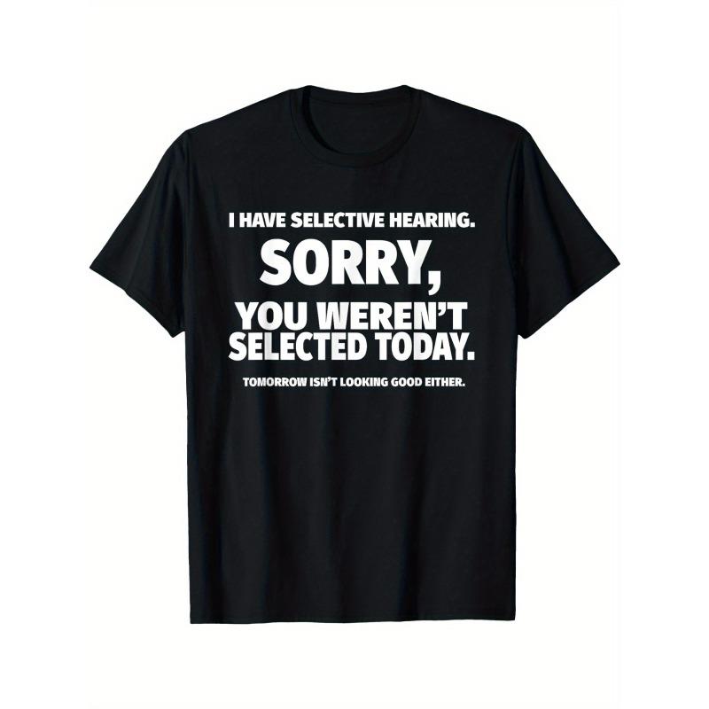 

European sizes Men s I Have Selective Hearing, You Weren t Selected Today Humorous Black T-Shirt - Soft, Relaxed Fit 4XL чорний