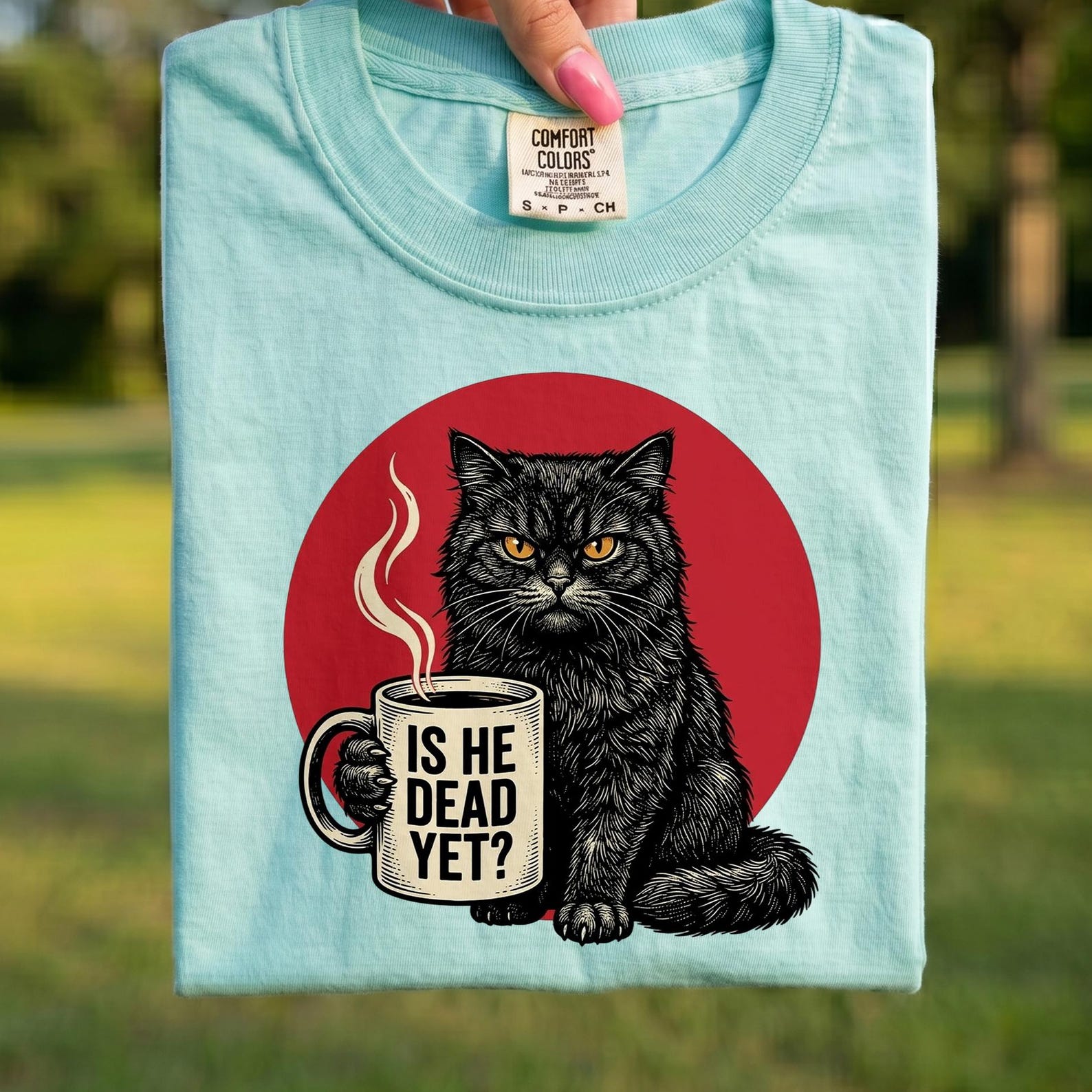 Comfort Colors® - Is He Dead Yet Funny Cat Shirt, Sarcastic Black Cat Coffee T-Shirt, Cat Lover Tee, Funny Cat Mom Gift L