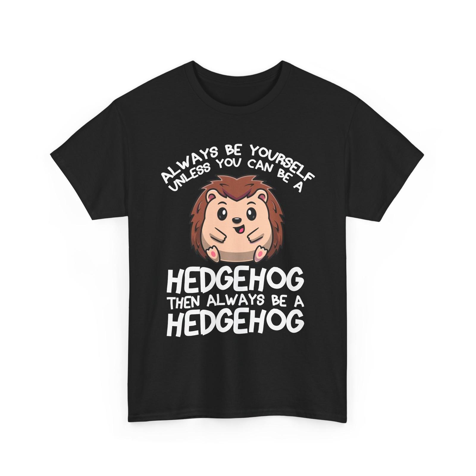 Hedgehog Shirt, Always Be a Hedgehog Animals Hedgehogs Lovers Funny Shirt S разноцветный