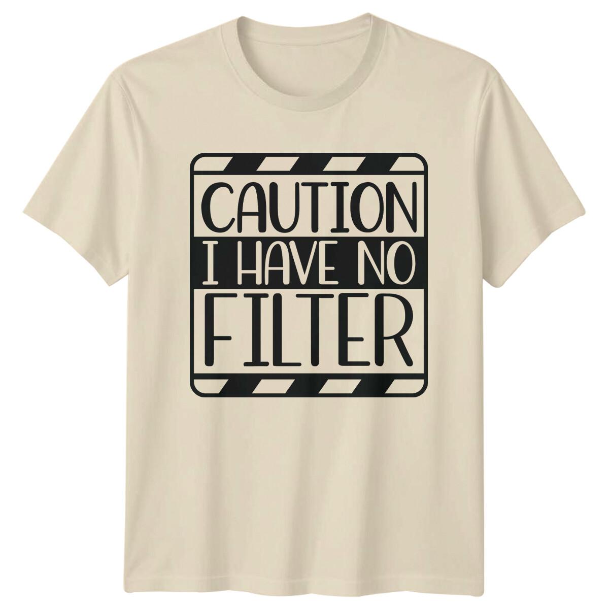Caution I Have No Filter Funny Sarcastic Adult Humor Graphic T-Shirt XL