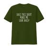 Does This T Shirt Make Me Look Bald Funny Saying Jokes Humor Quote Mens Vintage Washed Unisex Stylish Slightly Soft