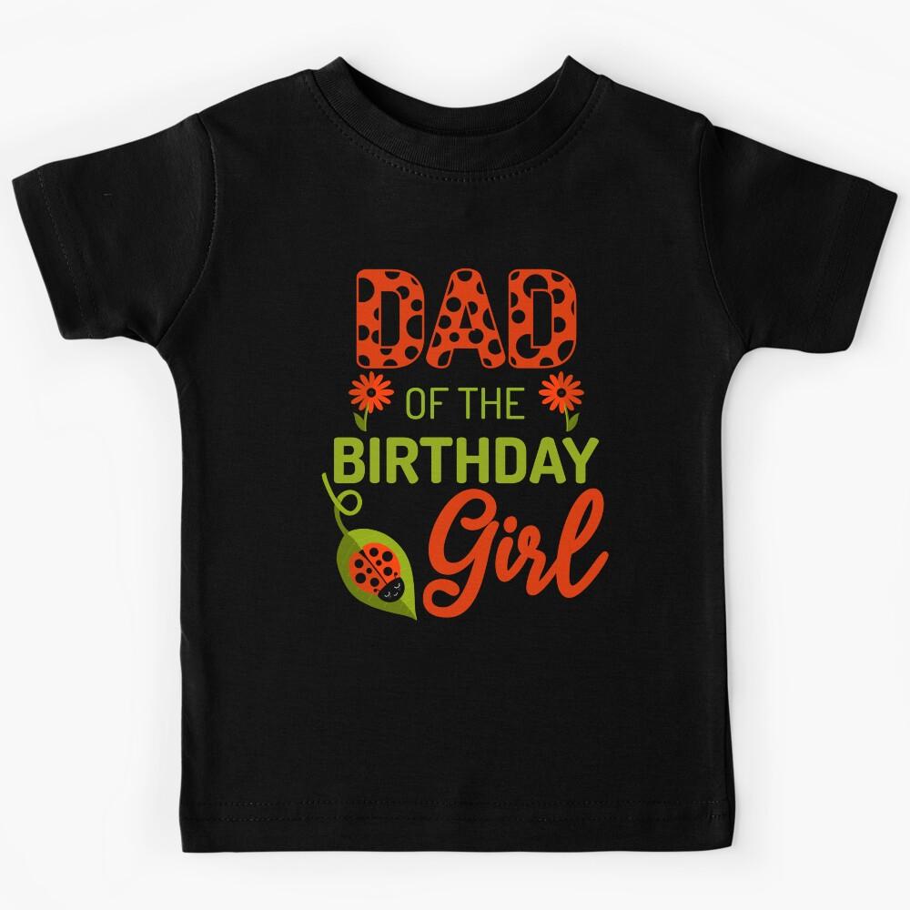 Ladybug Birthday Dad of the Birthday Bday Girl Matching Kids T-Shirt 150