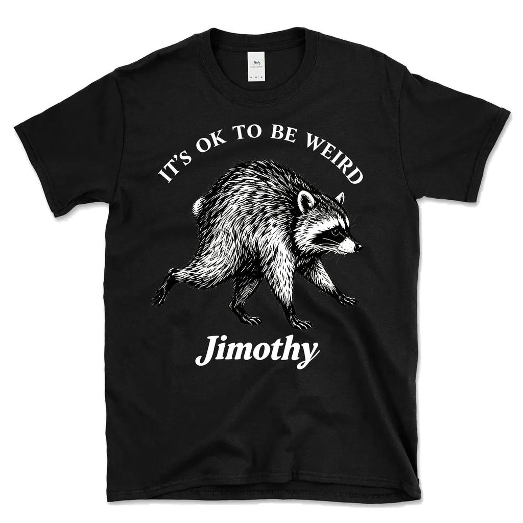 It's OK To Be Weird Jimothy T-Shirt Funny Cute Raccoon Trash Panda Shirt Unisex Casual Short Sleeve Graphic Tee Tops