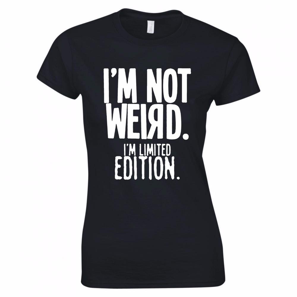 Im Not Weird Im Limited Edition Ladies Skinny Fit TShirt