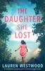 The The Daughter She Lost : A Completely Gripping and Emotional Page Turner Book