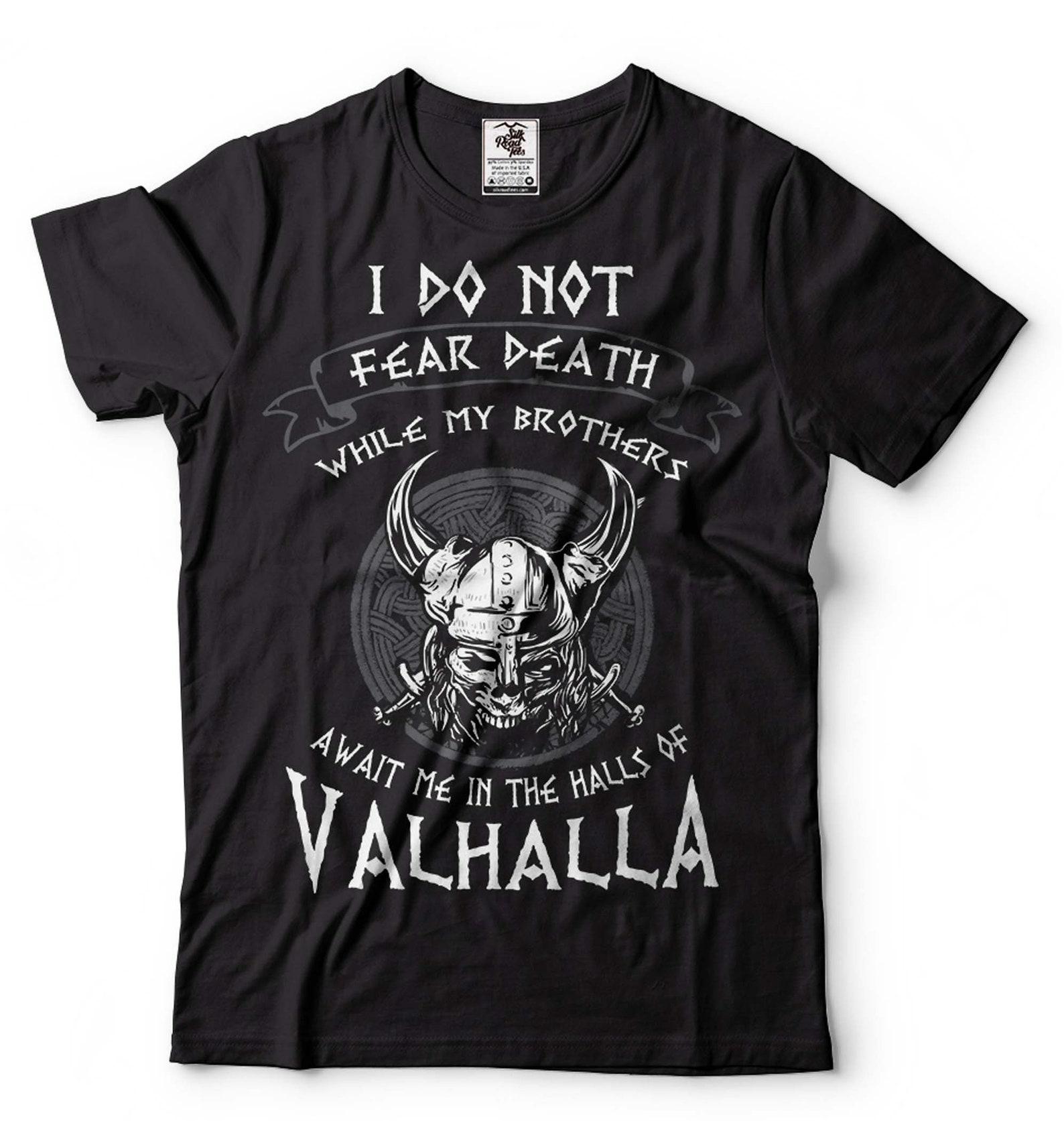 I Do Not Fear Shirt Vikings Valhalla T-Shirt Viking Warrior Tee Viking Patriotic Gifts Men s Viking T-Shirt For Him Brother Dad Uncle M