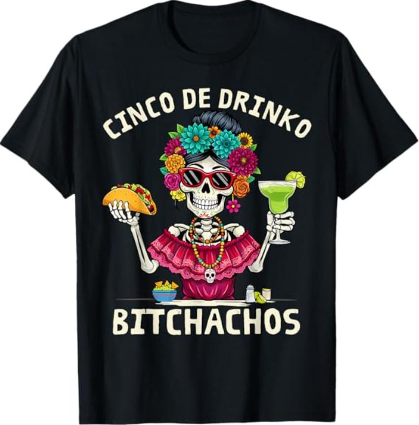 Funny Cinco De Drinko Bitchachos Mexican Let s Fiesta T-Shirt S разноцветный