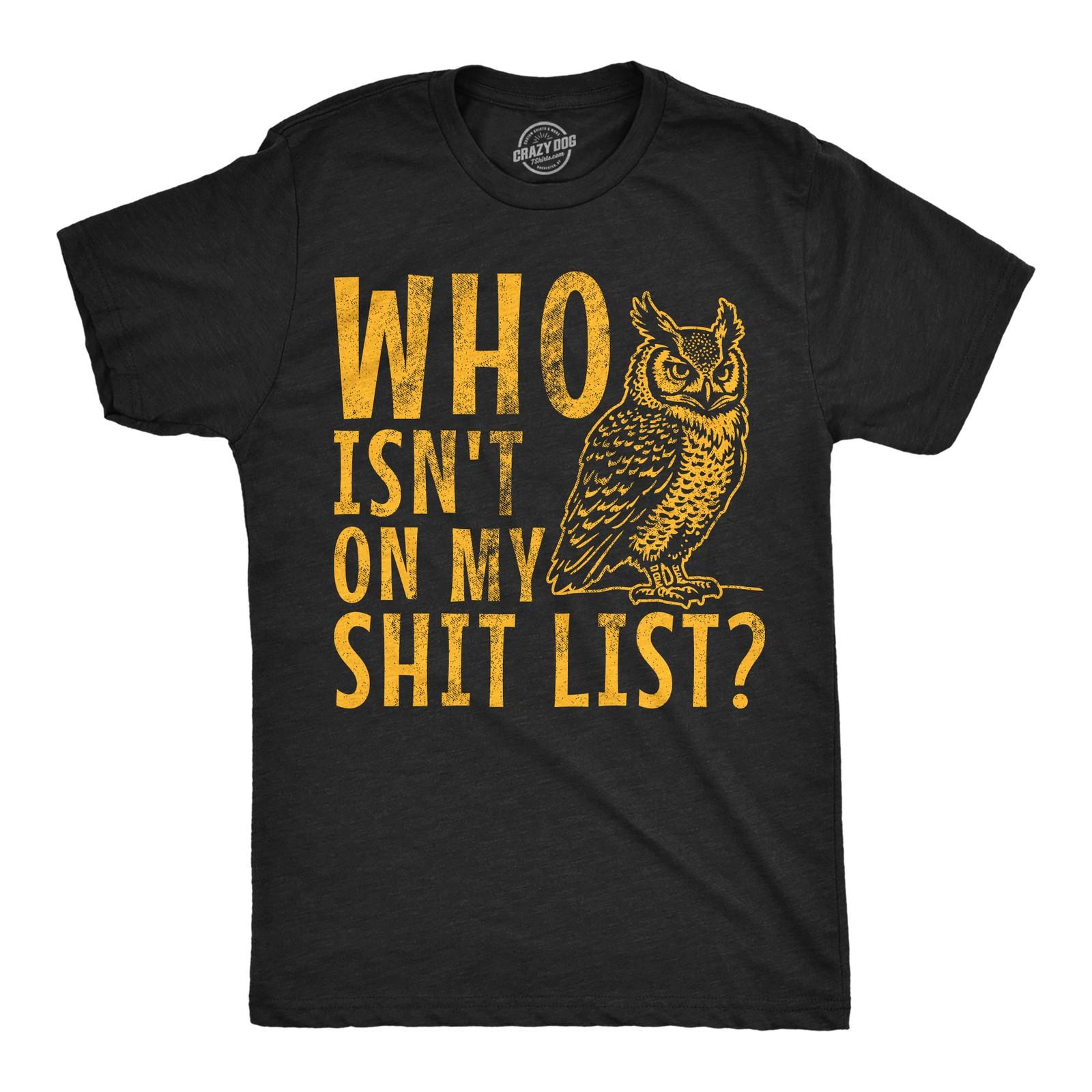 Mens Funny T Shirts Who Isnt On My List Sarcastic Owl Graphic Novelty Tee XXL