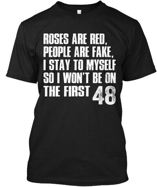 

Roses Are Red People Fake Red Fake I Stay To T-Shirt Made in USA Size S to 5XL 3XL