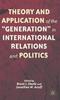 The Theory and Application of the Generation In International Relations and Politics Book
