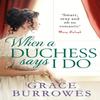 When a Duchess Says I Do by Grace Burrowes Paperback Book 9780349419886