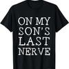 On My Son's Last Nerve Funny Mom and Dad Sayang T-Shirt