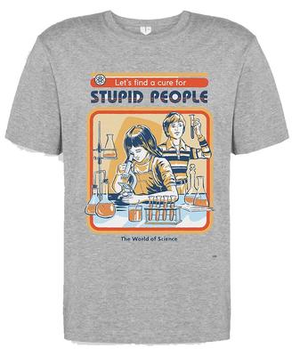 Film Movie Funny Birthday T Shirt for Lets Find a Cure for Stupid People Fans