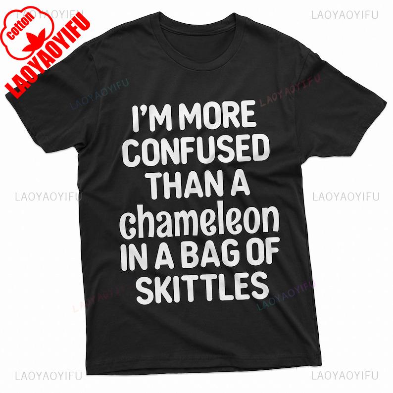 Funny Chameleon Saying T-Shirt Funny Slogan Shirt I'm More Confused Than A Chameleon In A Bag of Skittles TShirt