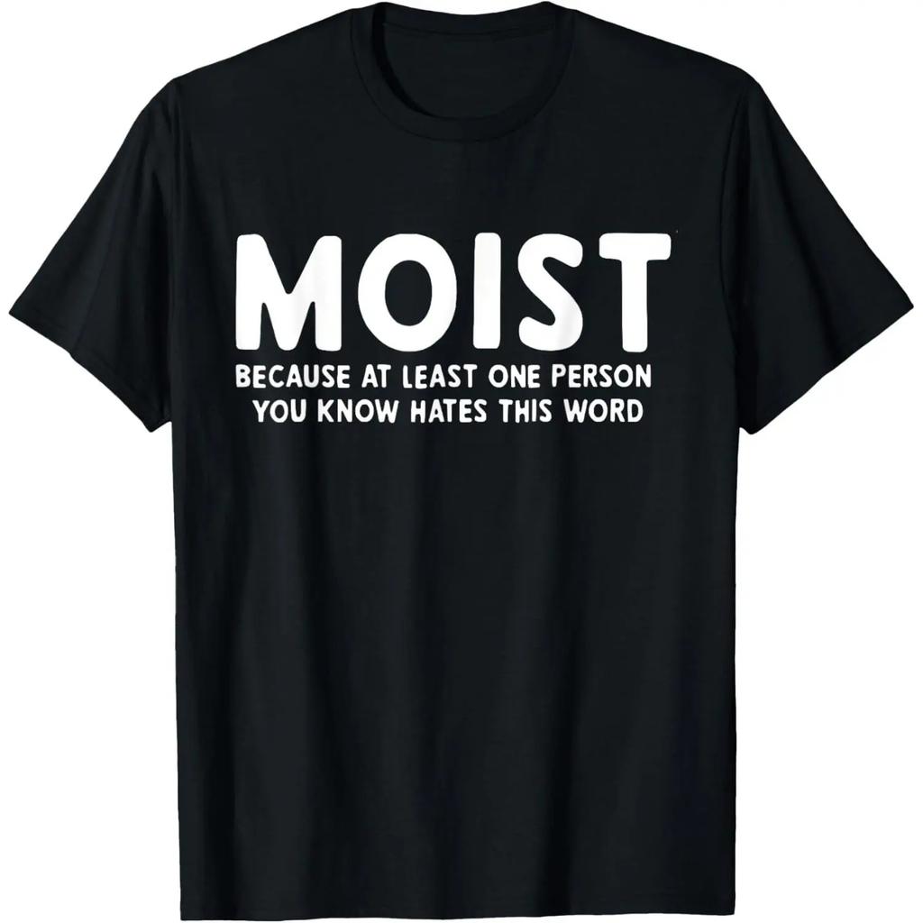 Moist Because At Least One Person You Know Hates This Word Tshirtmade In Usa
