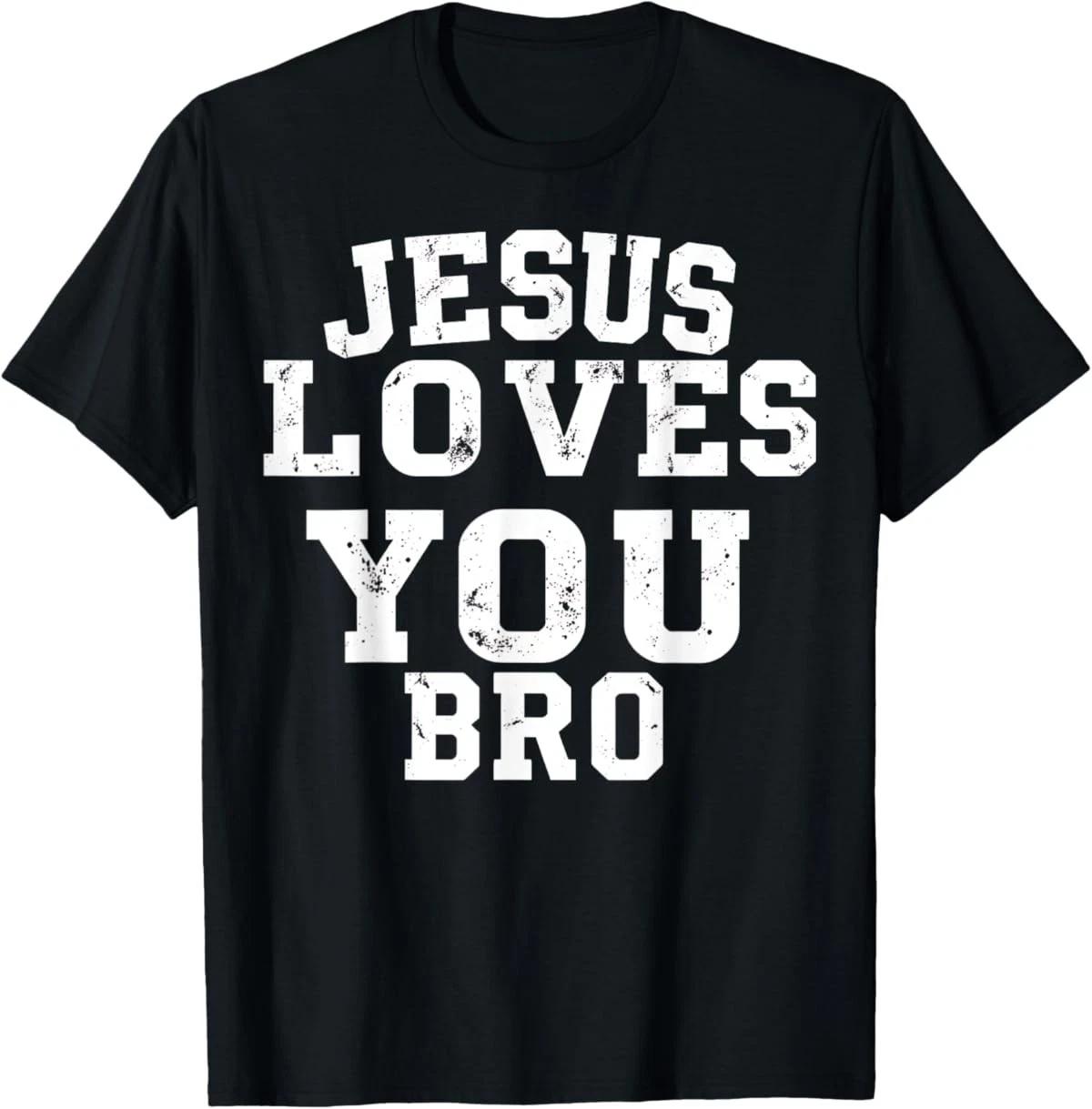 Jesus Loves You Bro Funny Christian Faith Shirt T-Shirt L