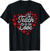 To Teach Is To Love Valentine's Day Heart Valentines Teacher T-Shirt