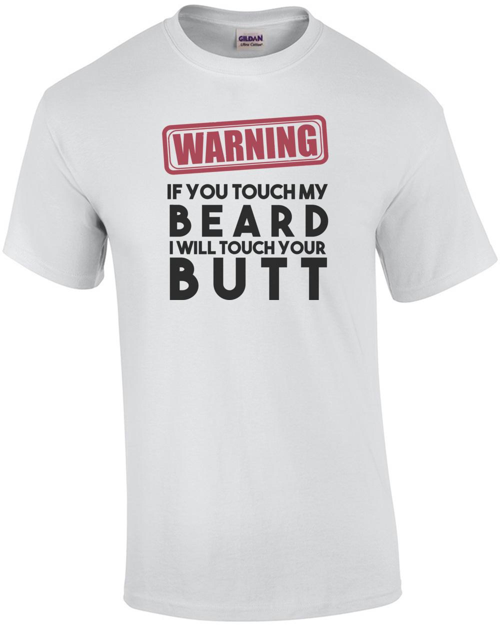 Warning if you touch my beard I will touch your butt - beard t-shirt Unisex T-Shirt XL