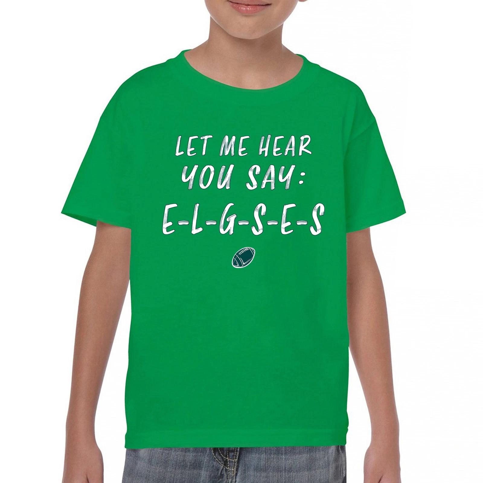 

Let Me Hear You Say E-L-G-S-E-S Youth kids boys T-Shirt Philadelphia Philly Fan PA Kids 150