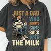 Just A Dad Who Always Came Back with The Milk Raccoon Tees Funny Skeleton Fathers Day Gift for TShirt Summer Soft Cotton Top