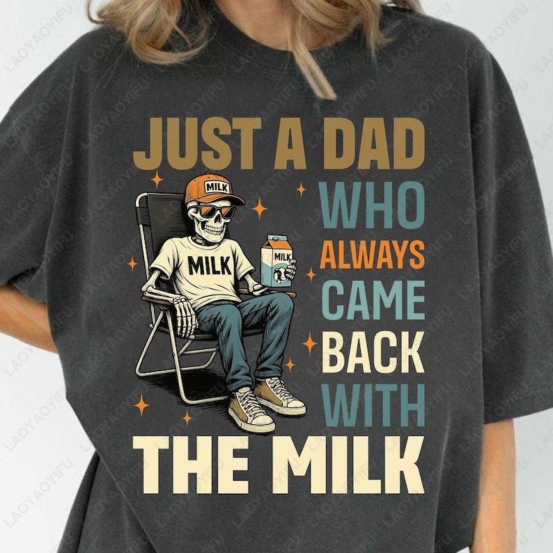 Just A Dad Who Always Came Back with The Milk Raccoon Tees Funny Skeleton Fathers Day Gift for TShirt Summer Soft Cotton Top