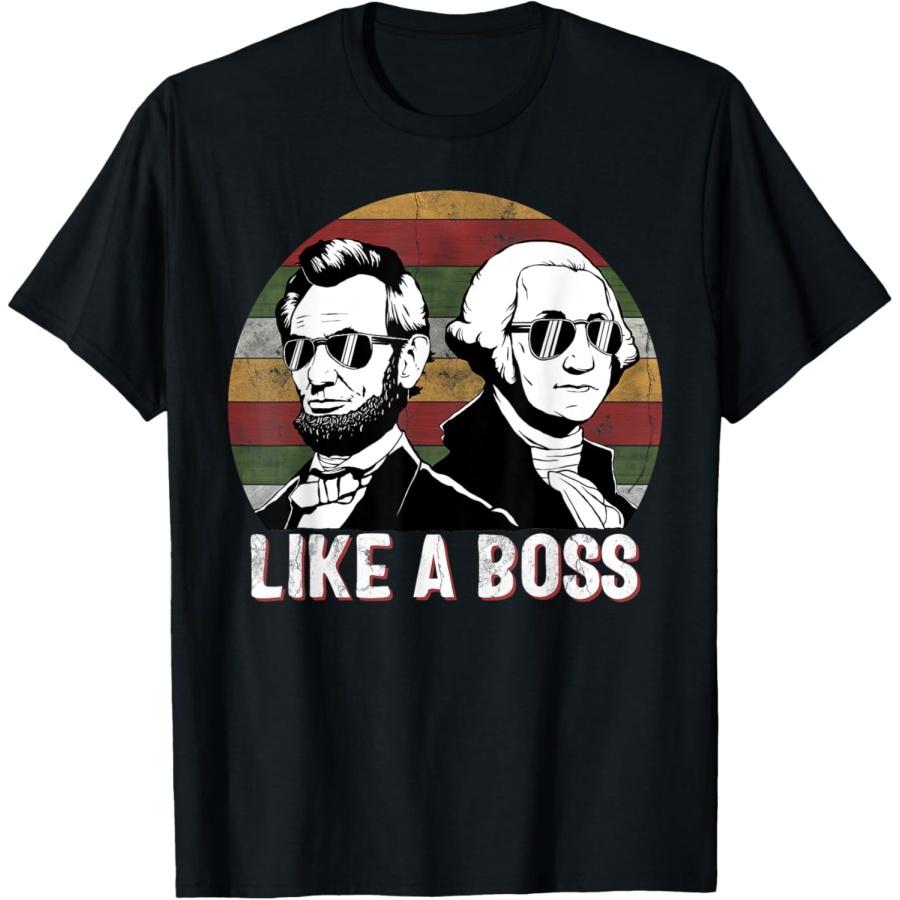 Like A Boss Presidents Day Washington Lincoln Abe George T-Shirt S