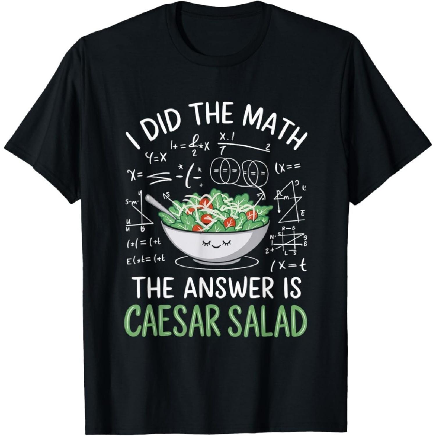Food Lovers I Did The Math Answer Is Caesar Salad T-Shirt S