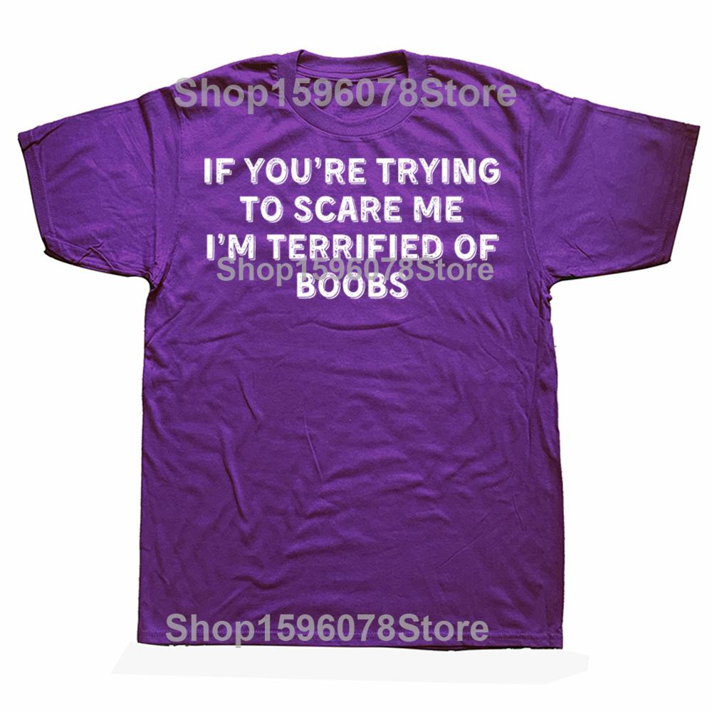 

Funny IF YOURE TRYING TO SCARE ME IM TERRIFIED OF BOOBS TShirt Fashion T Shirts Short Sleeve Oversized Loose Tshirt Tops 4XL