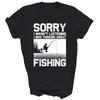 Sorry I Wasn't Listening Thinking About Fishing Unisex Shirt Gift
