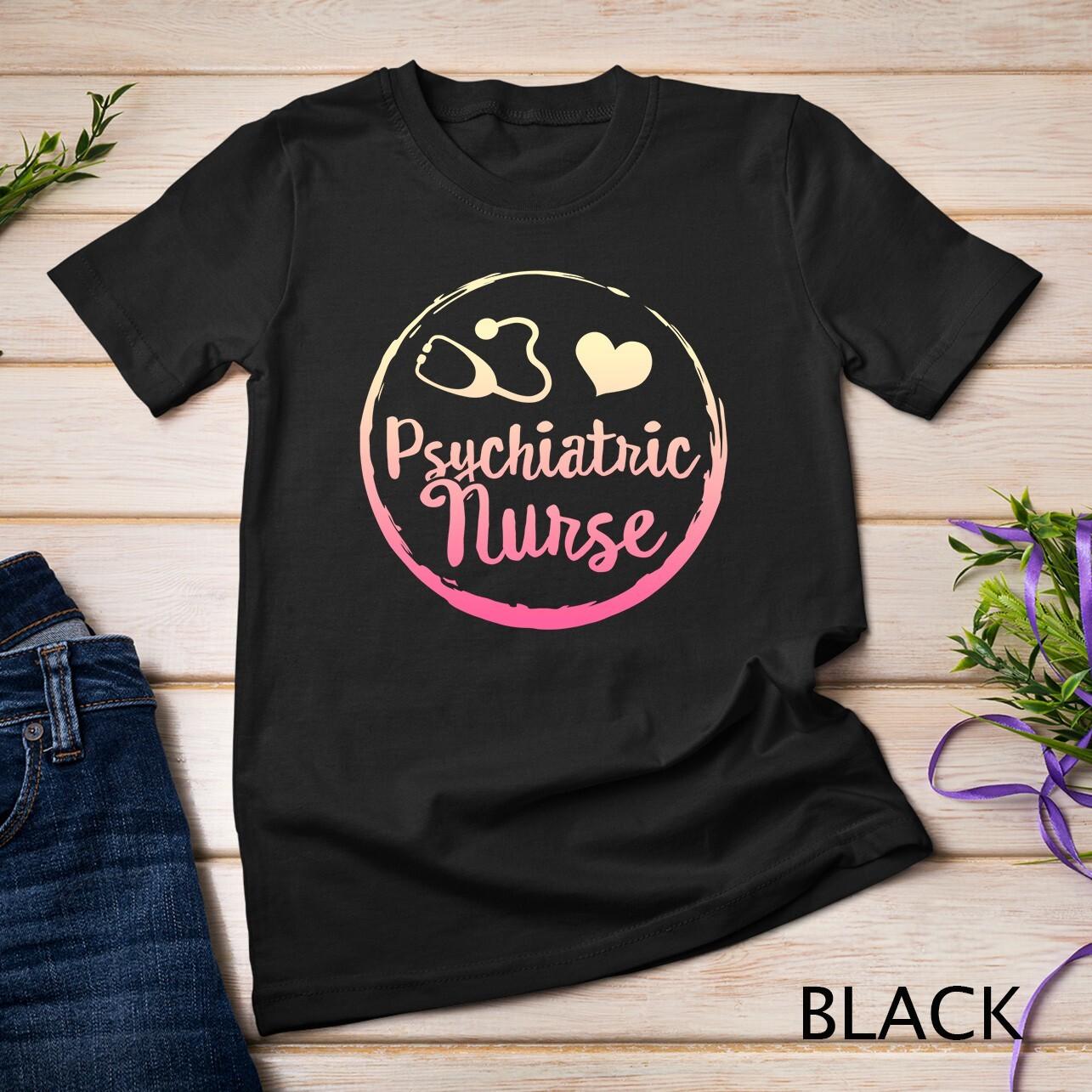 Psychiatric Nurse Week RN Mental Health Nursing School Psych Unisex T-Shirt Mens Womens Tees Top S