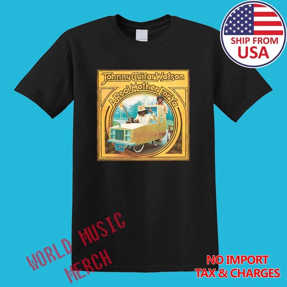 Johnny Guitar Watson A Real Mother For Ya Men s Black Size S-5XL 4XL