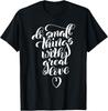 Do Small Things With Great Love Motivational Quotes Saying T-Shirt