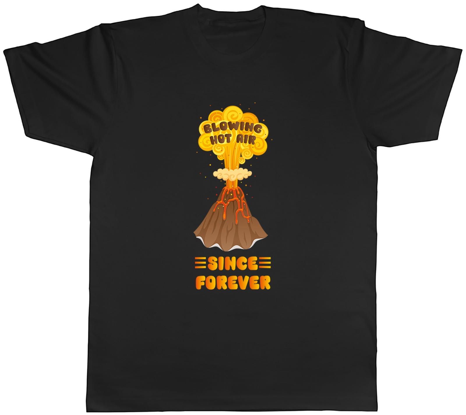 Funny Blowing Hot Air Since Forever Volcanoes Mens T-Shirt Tee Gift Top XXXL