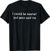 Retro I Could Be Meaner But Jesus Said No Funny Christian T-Shirt