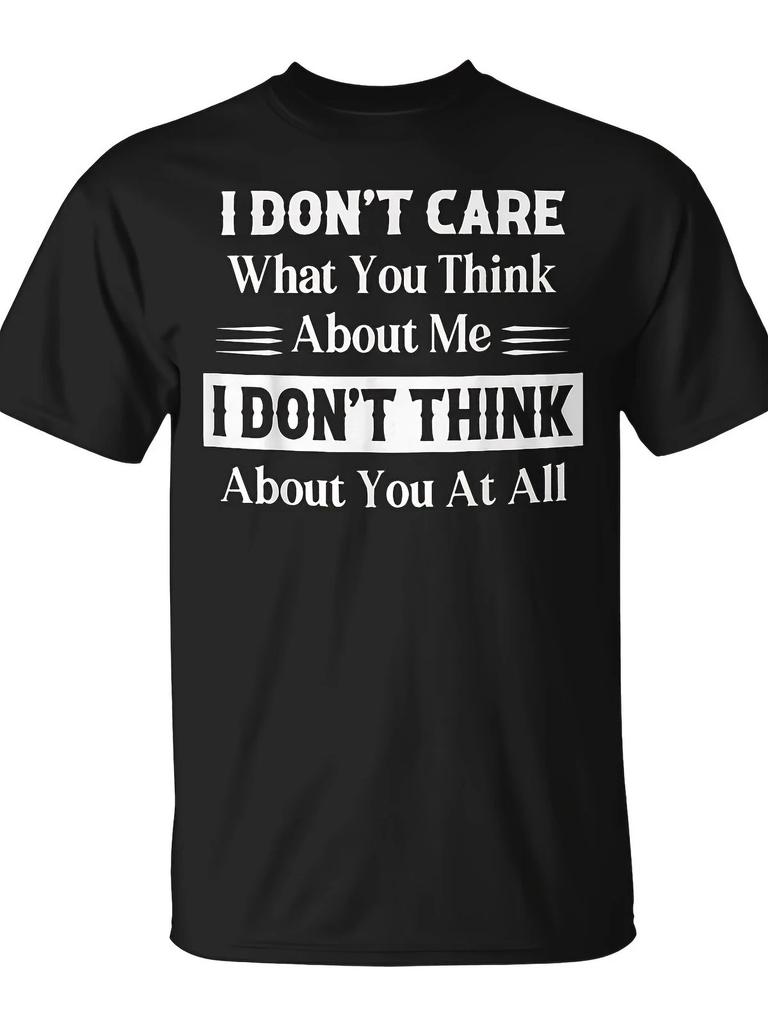 I Dont Care What You Think about Me I Dont Think about You T-Shirt Unisex for